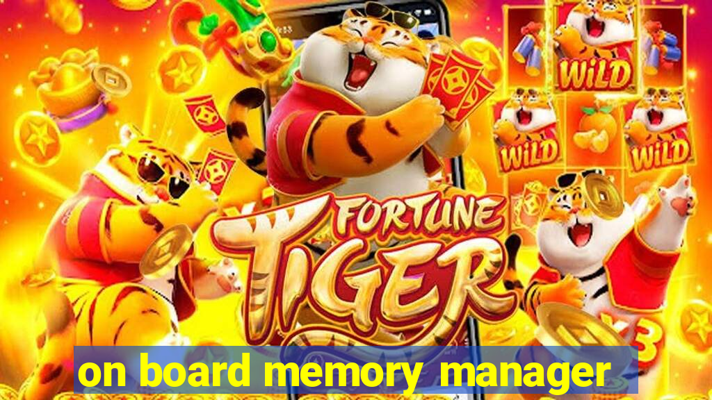 on board memory manager